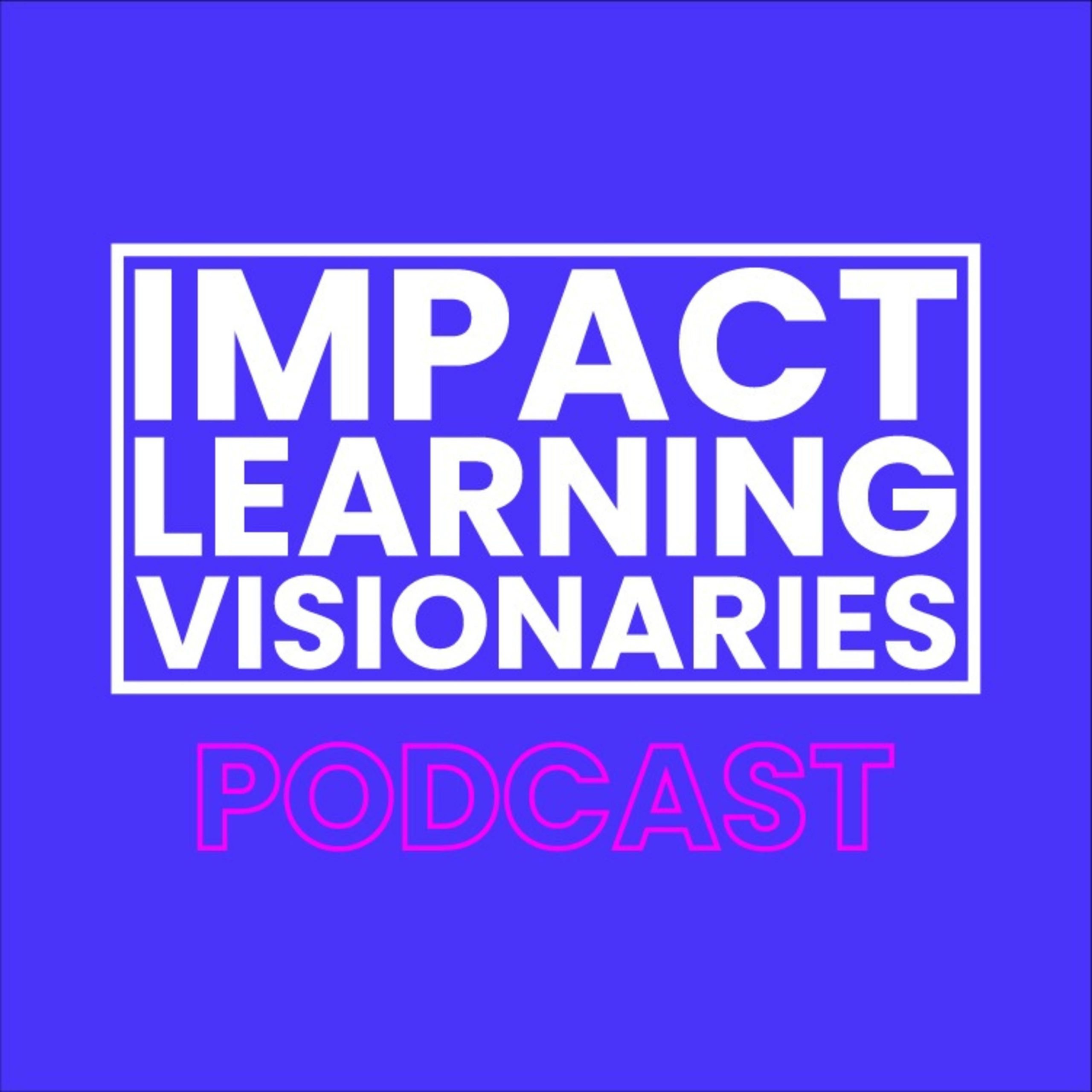 Impact Learning Visionaries Se. 1 Ep. 2 ft. Dr. Lynda Folan